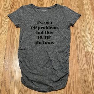 NWOT Motherhood Maternity S Top “I’ve Got 99 Problems But This Bump Ain’t One